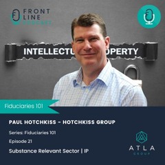Fiduciaries 101 | Ep 21 | Substance Relevant Sector - IP | Paul Hotchkiss