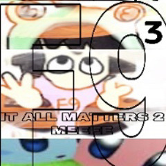 It all matters to me *Prod. Lambda x fleafriends*