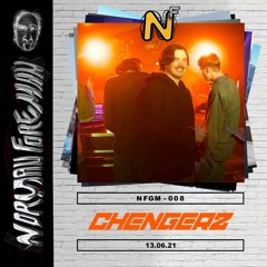 NFGM: 008 | CHENGERZ