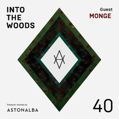 Into The Woods #40 /\ Guest: Monge
