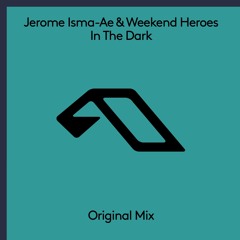 Weekend Heroes  & Jerome Isma AE - In The Dark (RADIO Edit)