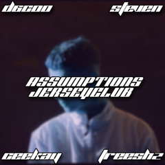 Assumptions #jerseyclub (ft. StevenNoVegan, ceekay, treeshz)