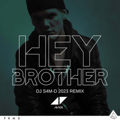 Avicii - Hey Brother (DJ S4M-D 2023 Remix) / SC EDIT / FREE DL