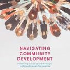 PDF Navigating Community Development: Harnessing Comparative Advantages to Create Strategic Partners