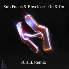 Sub Focus & Bbyclose - On & On (SCULL Remix)
