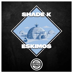 Shade K - Eskimos "GUA073"