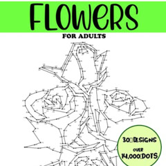 [READ] EBOOK ✏️ Dot to Dot Flowers for Adults: Flowers Connect the Dots Book for Adul