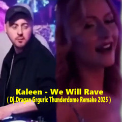 Dj.Dragan Grguric - We Will Rave (Thunderdome Remake 2025 Inspired with Kaleen)