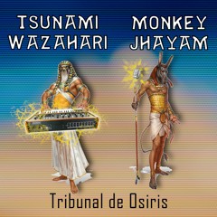 Tsunami Wazahari & Monkey Jhayam - Tribunal De Osiris - 1 - Uptown A Go Down