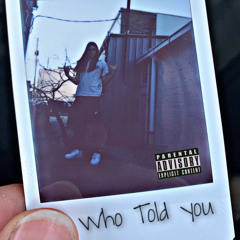 WHO TOLD YOU (Official Audio)