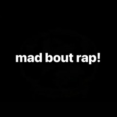 mad bout rap!