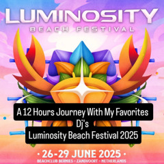 A 12 Hours Journey With My Favourites Dj's Luminosity Beach Festival 2025 Part I