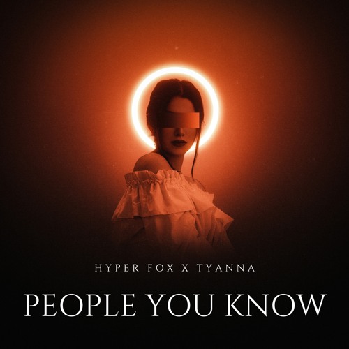 Hyper Fox, Tyanna - People You Know (Techno Version)