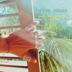 Five Years (Still feel it All by Maro Rework)