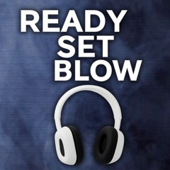 Ready Set Blow - Ep. 223 Ask Us Anything #5