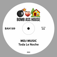 💣🍑🏠 OFFICIAL: MDJ Music - Toda La Noche [BAH189]