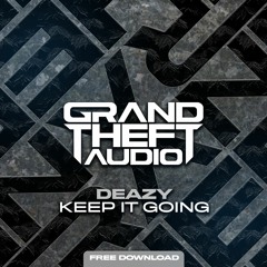 Deazy - Keep It Going [FREE DOWNLOAD]
