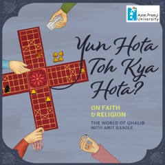 Yun Hota Toh Kya Hota The World Of Ghalib With Amit Basole - On Faith And Religion (EP3)