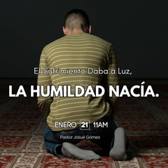 Tema #2: El sufrimiento daba a luz, la humildad nacía.