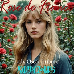 ROSE DE FRANCE - Lady Oscar Tribute
