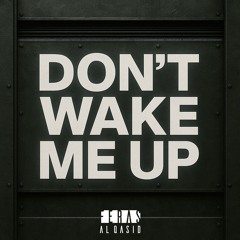 Don’t Wake Me Up