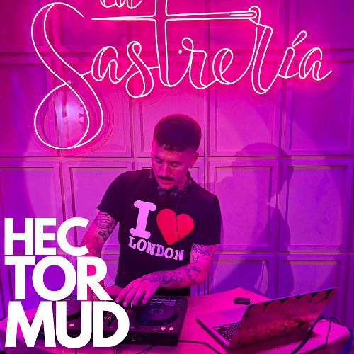 07 HECTORMUD - DJ SET LA SASTRERIA
