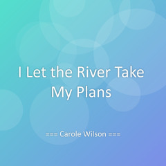 I Let the River Take My Plans