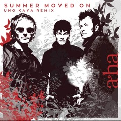 A-ha - Summer Moved On (Uno Kaya Remix)