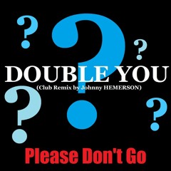 Double You - Please Don't Go (Club Remix)