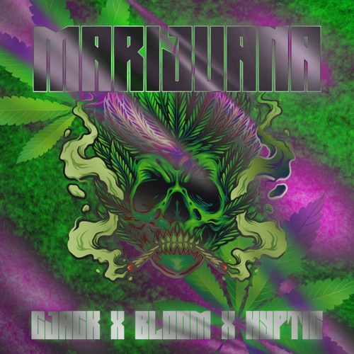 CJACK X HYPTIC X BLOOM - MARIJUANA (FREE DOWNLOAD)