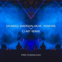 Digweed Emerson Muir - Fanfare (CJ Art Unofficial Remix) [Free Download]