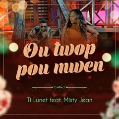 Ou Twop Pou Mwen (feat. Misty Jean)