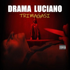 DRAMA LUCIANO - TRIMAGASI
