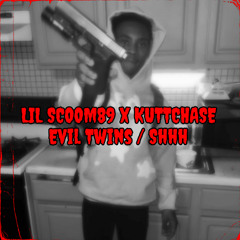 Lil Scoom89 X Kuttchase - Evil Twins / Shhh ( Unreleased )