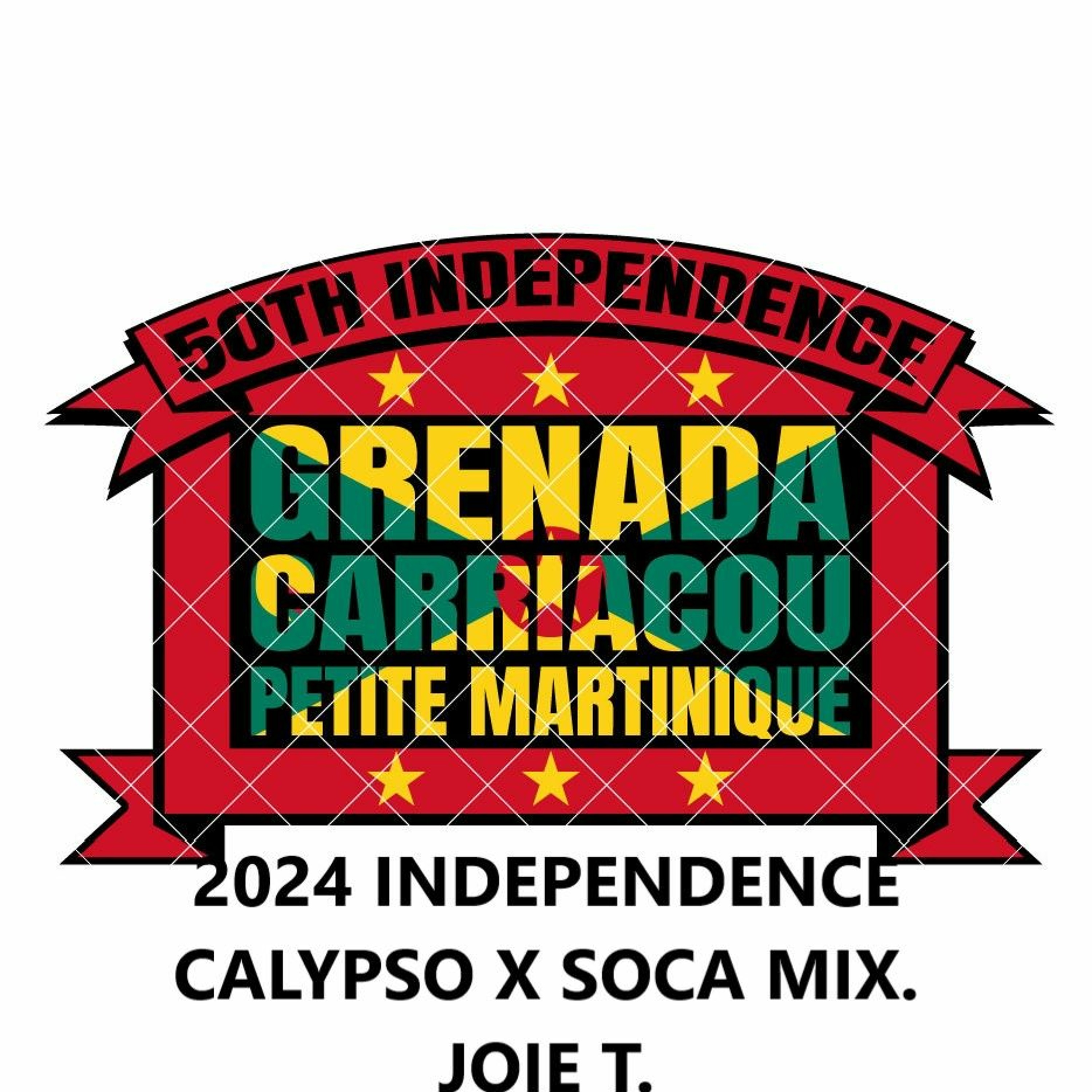 2024 GRENADA 50th INDEPENDENCE CALYPSO X SOCA MIX.