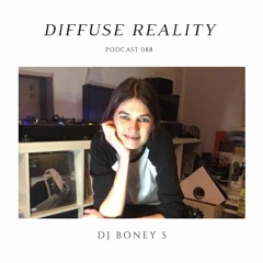 Diffuse Reality Podcast 088: DJ Boney S
