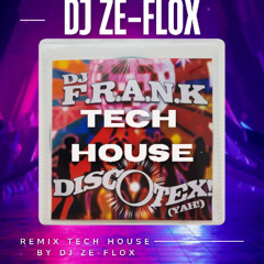 DJ ZE-FLOX REMIX DJ Franck Discotex Tech house