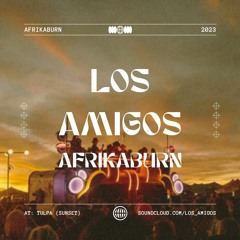 LOS AMIGOS - AFRIKABURN 2023 @ TULPA SUNSET