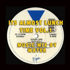 Likewater - ITS ALMOST LUNCH TIME  VOL.1