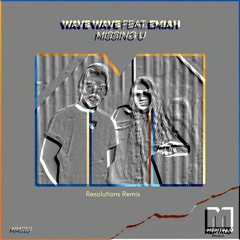 Wave Wave ft. EMIAH - Missing U [Resolutions Remix]