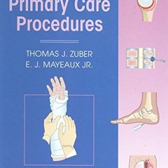 GET KINDLE 📫 Atlas of Primary Care Procedures by  Thomas J. Zuber,E. J. Mayeaux,Wend