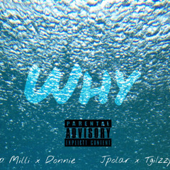 WHY Ft G'd up Milli x Donnie x Jpolar X TgiIzzy