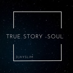 TRUE STORY - SOUL