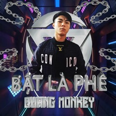 NST - BẬT LÀ PHÊ 1 - QUANG MONKEY REMIX