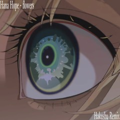 Hana Hope - flowers (Hakushu Remix)