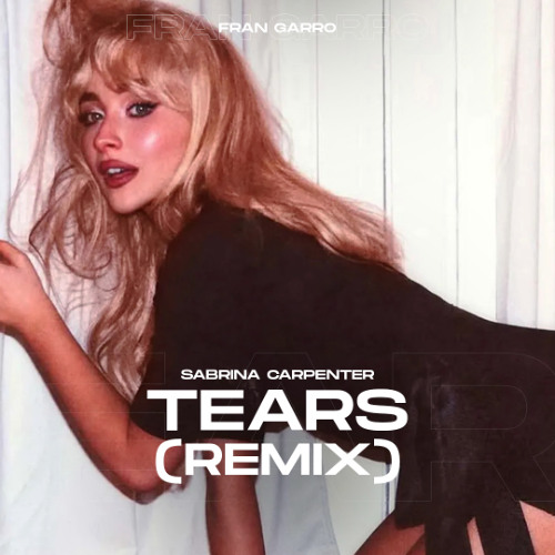 Sabrina Carpenter - Tears (Fran Garro Techno Remix)