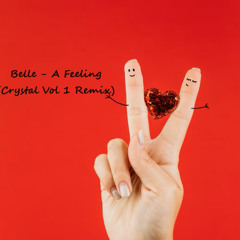 Belle - A Feeling (Crystal Vol 1 Remix)