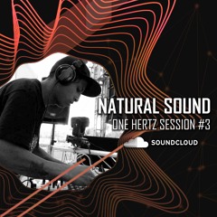 NATURAL SOUND - ONE HERTZ SESSION #3