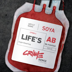 Soya - Life's AB (CRIME Remix) - Free DL