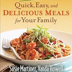 Read PDF 📃 Don't Panic--Quick, Easy, and Delicious Meals for Your Family by Susie Ma